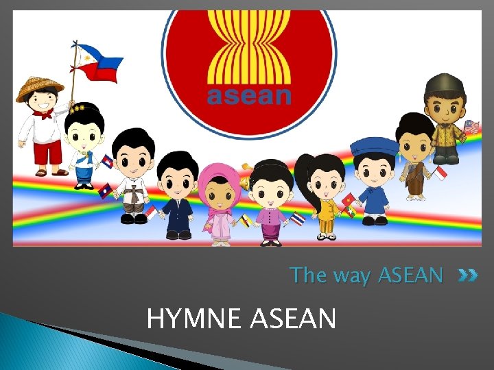 The way ASEAN HYMNE ASEAN 