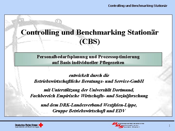 Controlling und Benchmarking Stationär (CBS) Personalbedarfsplanung und Prozessoptimierung auf Basis individueller Pflegezeiten entwickelt durch