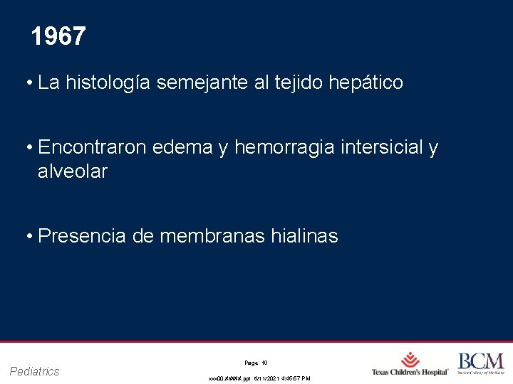 1967 • La histología semejante al tejido hepático • Encontraron edema y hemorragia intersicial 1967 • La histología semejante al tejido hepático • Encontraron edema y hemorragia intersicial