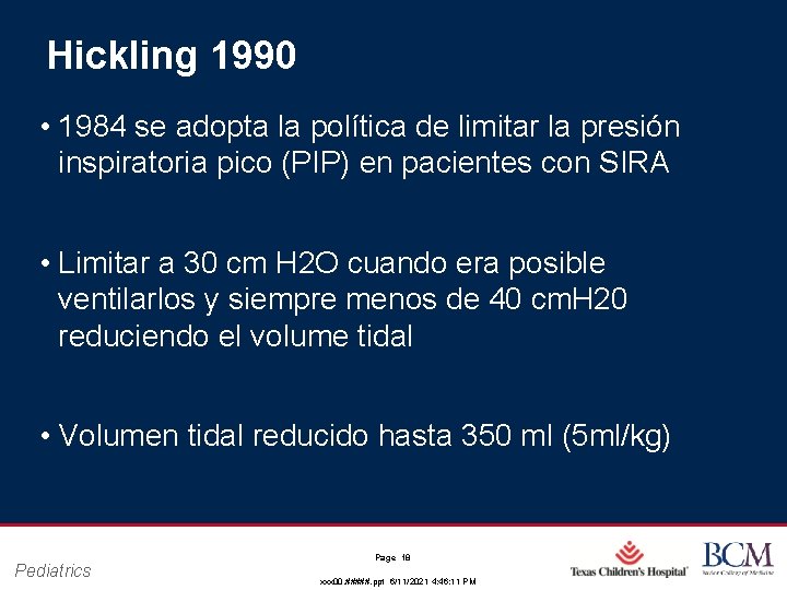 Hickling 1990 • 1984 se adopta la política de limitar la presión inspiratoria pico Hickling 1990 • 1984 se adopta la política de limitar la presión inspiratoria pico