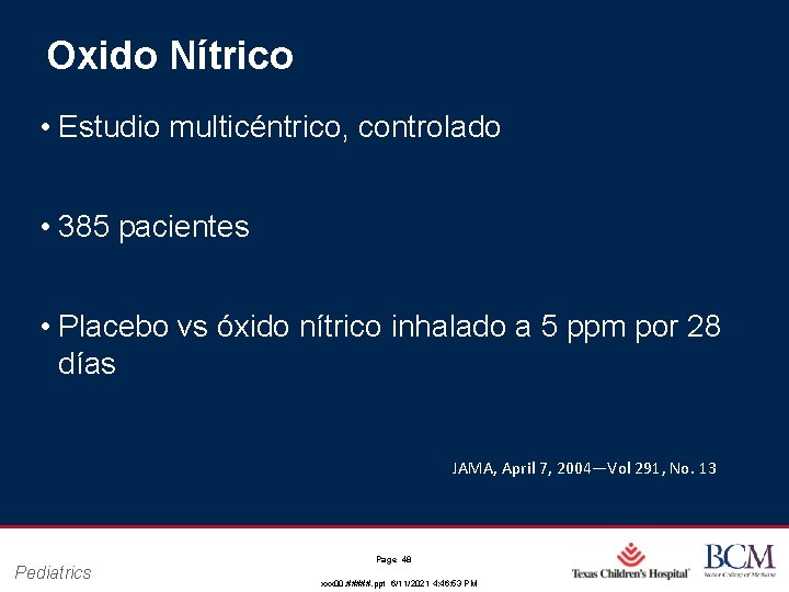 Oxido Nítrico • Estudio multicéntrico, controlado • 385 pacientes • Placebo vs óxido nítrico Oxido Nítrico • Estudio multicéntrico, controlado • 385 pacientes • Placebo vs óxido nítrico