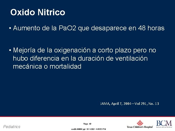 Oxido Nitrico • Aumento de la Pa. O 2 que desaparece en 48 horas Oxido Nitrico • Aumento de la Pa. O 2 que desaparece en 48 horas