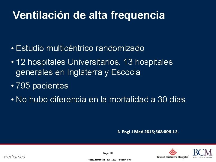 Ventilación de alta frequencia • Estudio multicéntrico randomizado • 12 hospitales Universitarios, 13 hospitales Ventilación de alta frequencia • Estudio multicéntrico randomizado • 12 hospitales Universitarios, 13 hospitales