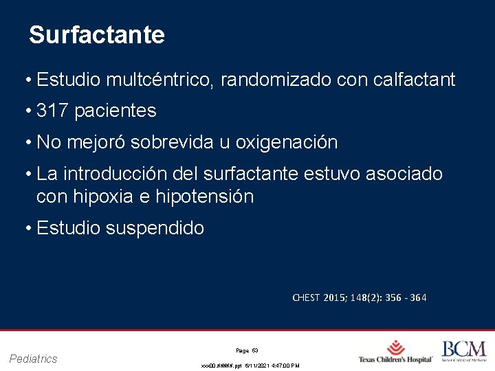 Surfactante • Estudio multcéntrico, randomizado con calfactant • 317 pacientes • No mejoró sobrevida Surfactante • Estudio multcéntrico, randomizado con calfactant • 317 pacientes • No mejoró sobrevida