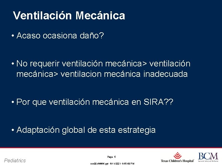 Ventilación Mecánica • Acaso ocasiona daño? • No requerir ventilación mecánica> ventilacion mecánica inadecuada Ventilación Mecánica • Acaso ocasiona daño? • No requerir ventilación mecánica> ventilacion mecánica inadecuada