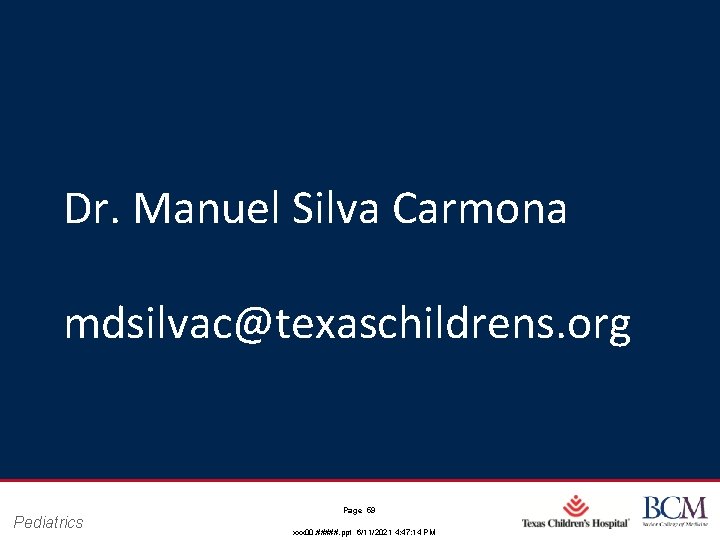 Dr. Manuel Silva Carmona mdsilvac@texaschildrens. org Pediatrics Page 59 xxx 00. #####. ppt 6/11/2021 Dr. Manuel Silva Carmona mdsilvac@texaschildrens. org Pediatrics Page 59 xxx 00. #####. ppt 6/11/2021