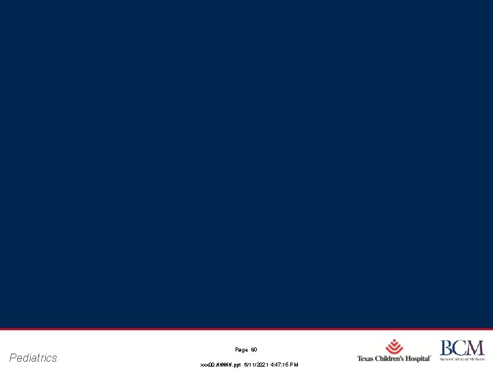Pediatrics Page 60 xxx 00. #####. ppt 6/11/2021 4: 47: 15 PM Pediatrics Page 60 xxx 00. #####. ppt 6/11/2021 4: 47: 15 PM
