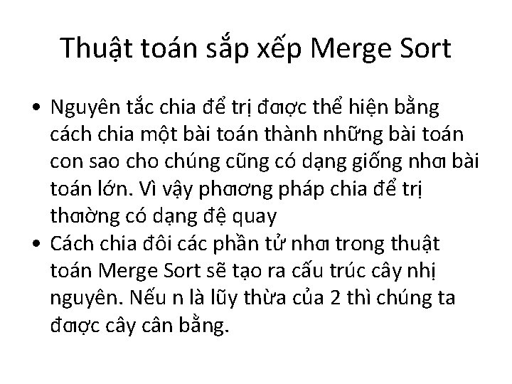 Thuật toán sắp xếp Merge Sort • Nguyên tắc chia để trị đƣợc thể