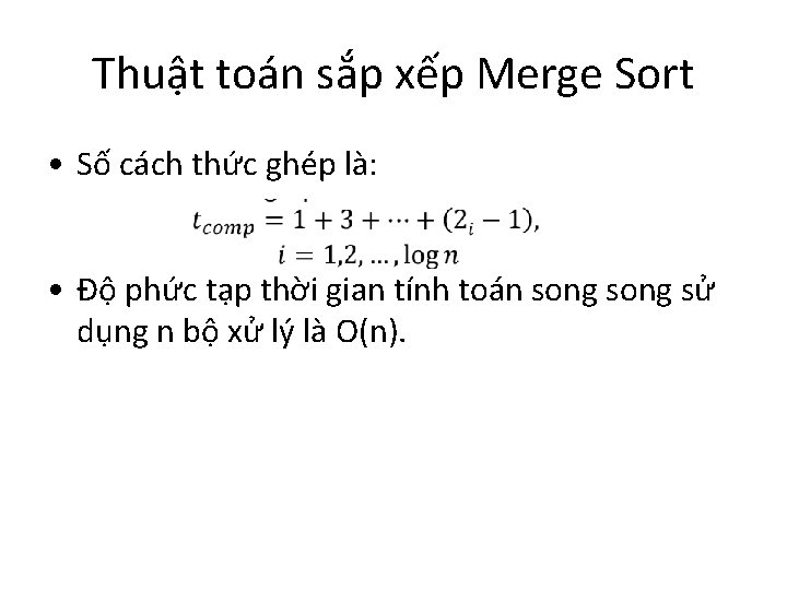 Thuật toán sắp xếp Merge Sort • Số cách thức ghép là: • Độ