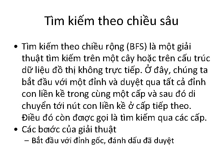 Tìm kiếm theo chiều sâu • Tìm kiếm theo chiều rộng (BFS) là một