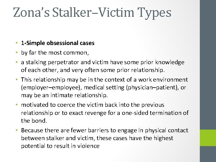 Zona’s Stalker–Victim Types • 1 -Simple obsessional cases • by far the most common,