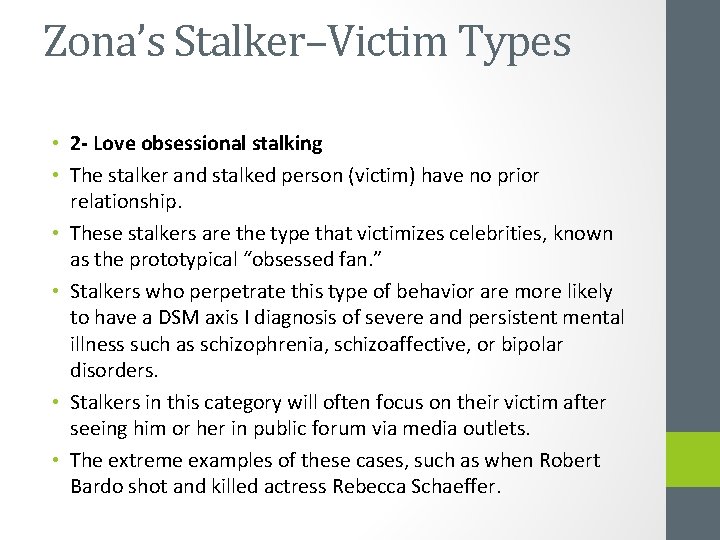 Zona’s Stalker–Victim Types • 2 - Love obsessional stalking • The stalker and stalked