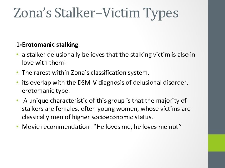 Zona’s Stalker–Victim Types 1 -Erotomanic stalking • a stalker delusionally believes that the stalking