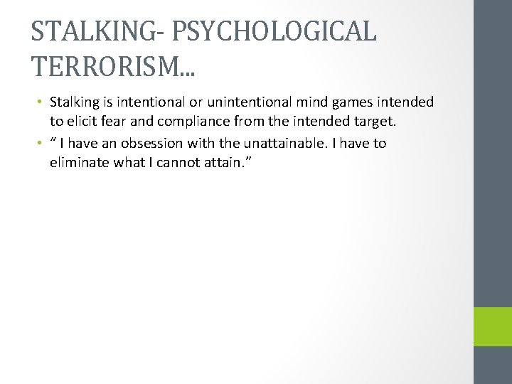 STALKING- PSYCHOLOGICAL TERRORISM. . . • Stalking is intentional or unintentional mind games intended