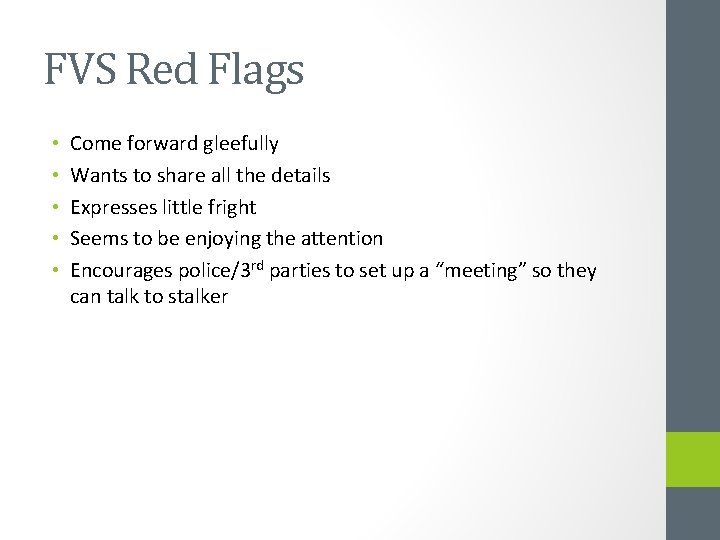 FVS Red Flags • • • Come forward gleefully Wants to share all the