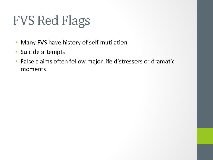 FVS Red Flags • Many FVS have history of self mutilation • Suicide attempts