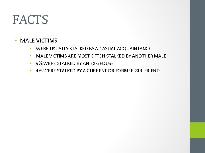 FACTS • MALE VICTIMS • • WERE USUALLY STALKED BY A CASUAL ACQUAINTANCE MALE