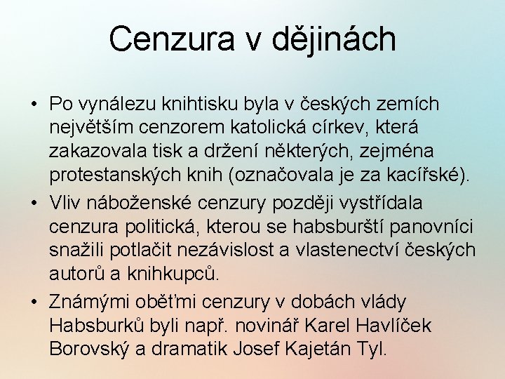 Cenzura v dějinách • Po vynálezu knihtisku byla v českých zemích největším cenzorem katolická