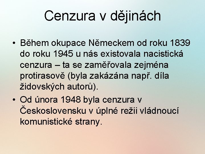 Cenzura v dějinách • Během okupace Německem od roku 1839 do roku 1945 u