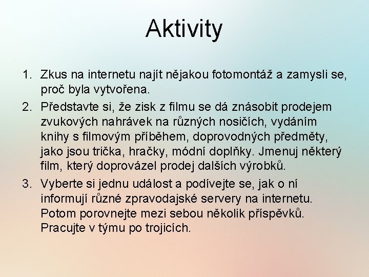 Aktivity 1. Zkus na internetu najít nějakou fotomontáž a zamysli se, proč byla vytvořena.