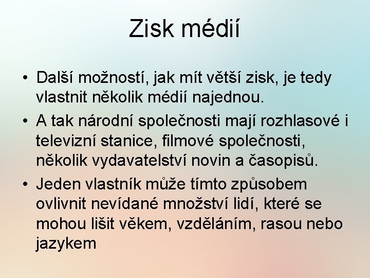 Zisk médií • Další možností, jak mít větší zisk, je tedy vlastnit několik médií