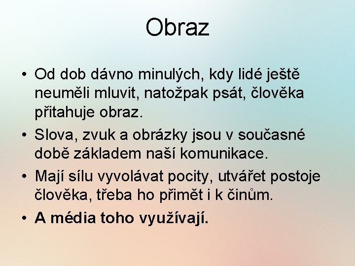 Obraz • Od dob dávno minulých, kdy lidé ještě neuměli mluvit, natožpak psát, člověka