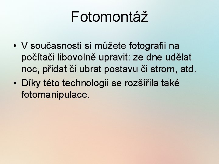 Fotomontáž • V současnosti si můžete fotografii na počítači libovolně upravit: ze dne udělat