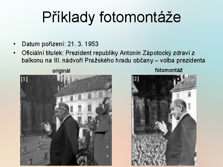 Příklady fotomontáže • Datum pořízení: 21. 3. 1953 • Oficiální titulek: Prezident republiky Antonín