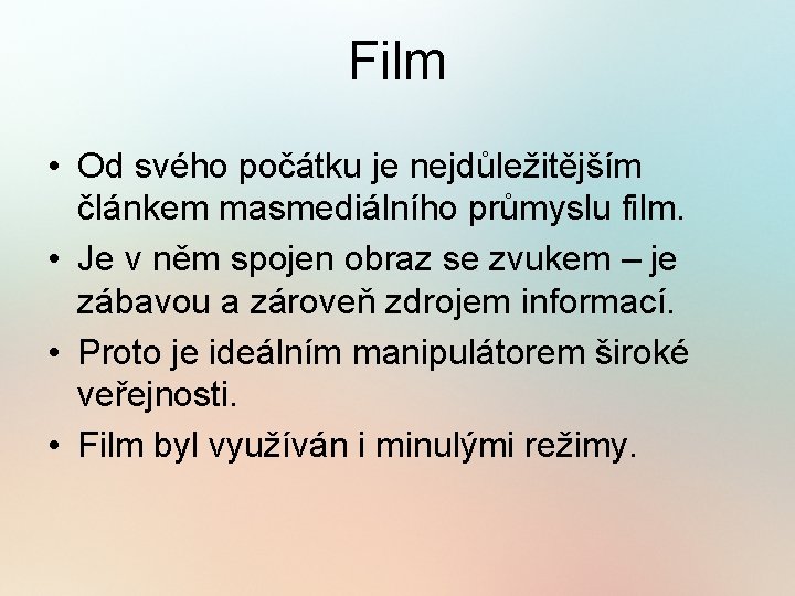 Film • Od svého počátku je nejdůležitějším článkem masmediálního průmyslu film. • Je v