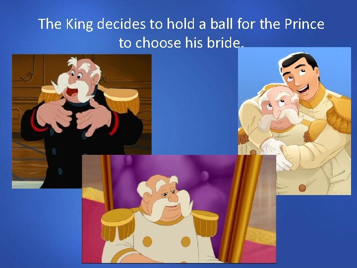 The King decides to hold a ball for the Prince to choose his bride.