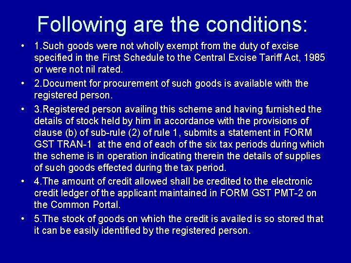 Following are the conditions: • 1. Such goods were not wholly exempt from the