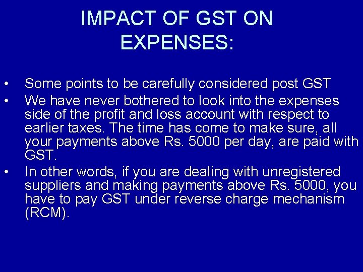 IMPACT OF GST ON EXPENSES: • • • Some points to be carefully considered