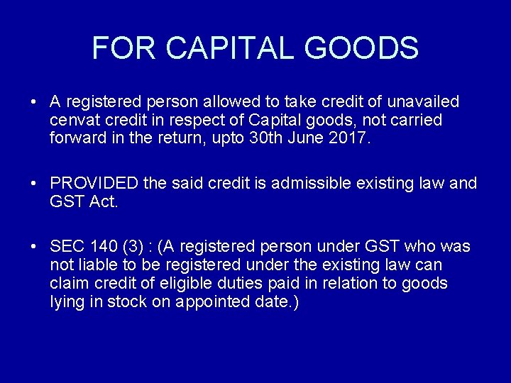 FOR CAPITAL GOODS • A registered person allowed to take credit of unavailed cenvat