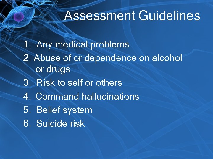 Assessment Guidelines 1. Any medical problems 2. Abuse of or dependence on alcohol or