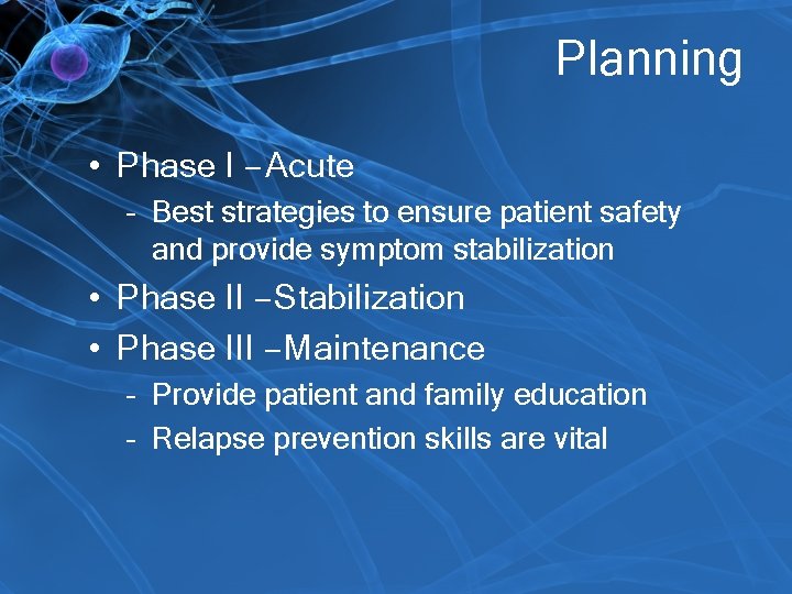 Planning • Phase I – Acute – Best strategies to ensure patient safety and