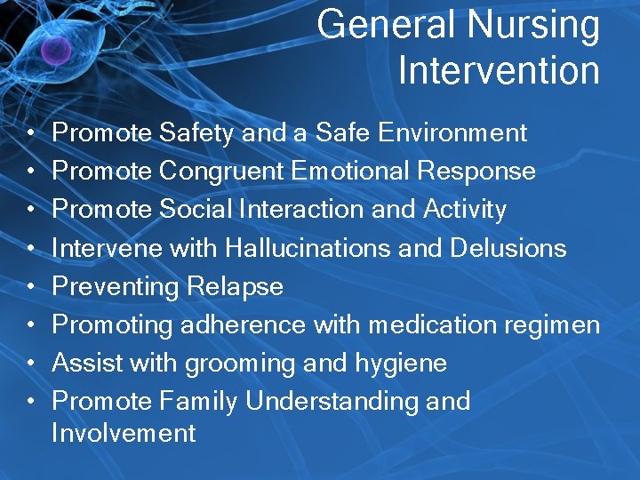 General Nursing Intervention • • Promote Safety and a Safe Environment Promote Congruent Emotional