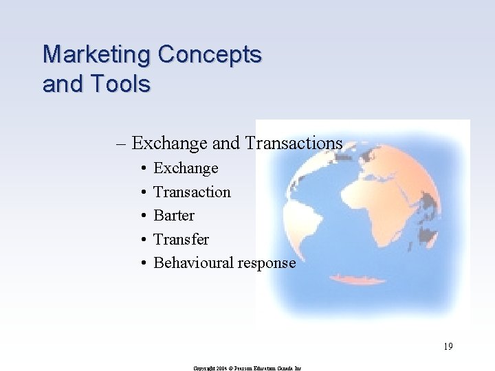 Marketing Concepts and Tools – Exchange and Transactions • • • Exchange Transaction Barter