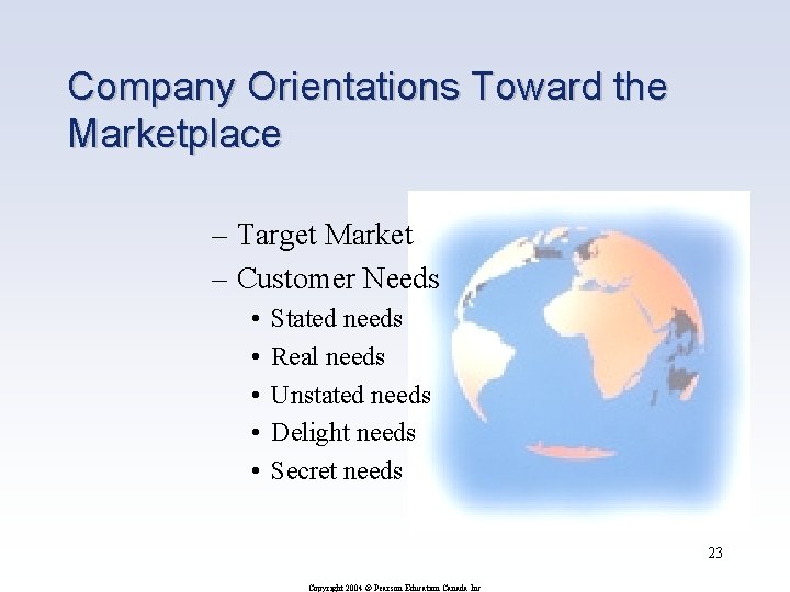 Company Orientations Toward the Marketplace – Target Market – Customer Needs • • •