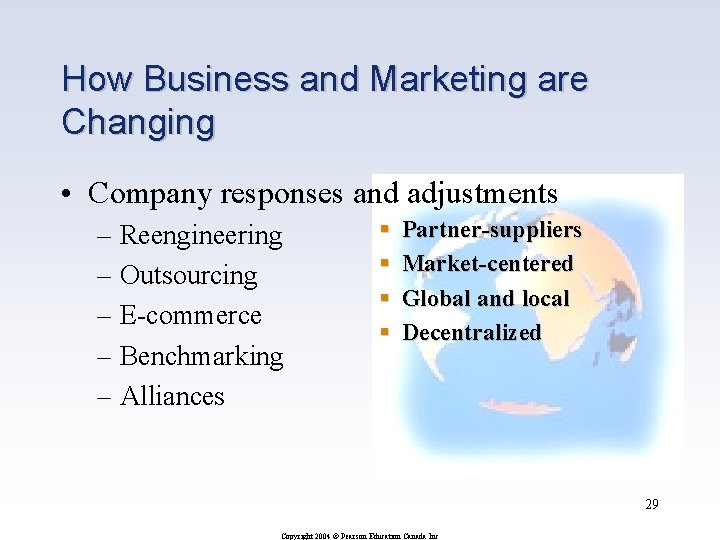 How Business and Marketing are Changing • Company responses and adjustments – Reengineering –