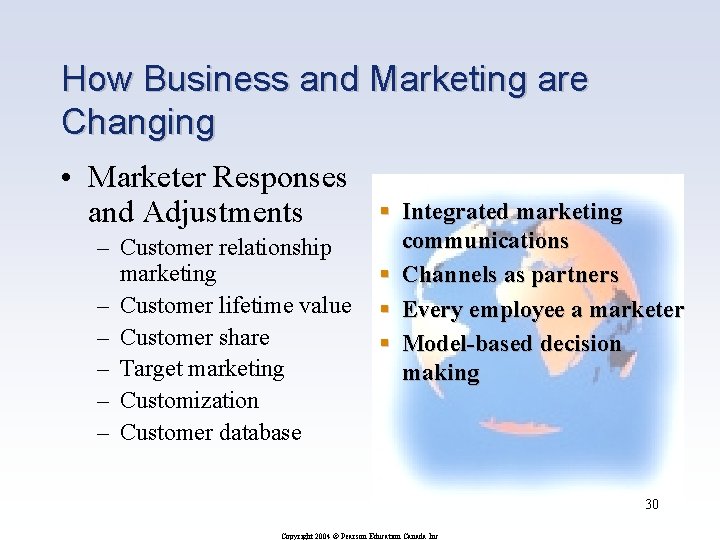 How Business and Marketing are Changing • Marketer Responses and Adjustments – Customer relationship