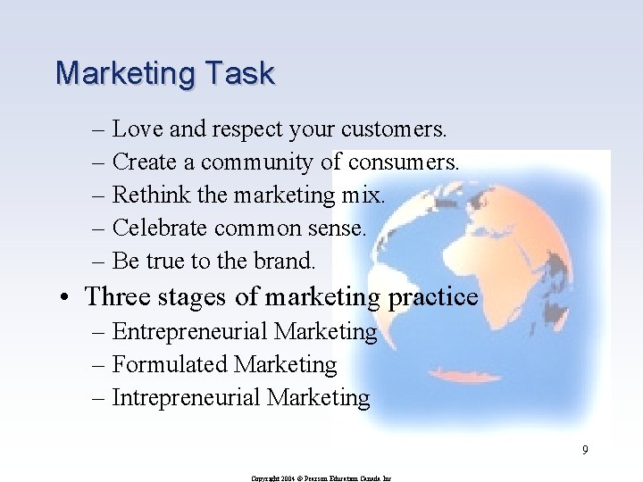 Marketing Task – Love and respect your customers. – Create a community of consumers.