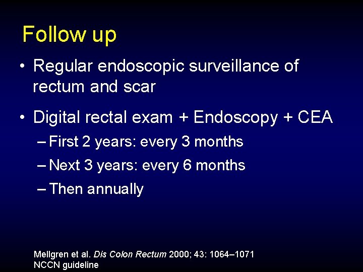 Follow up • Regular endoscopic surveillance of rectum and scar • Digital rectal exam