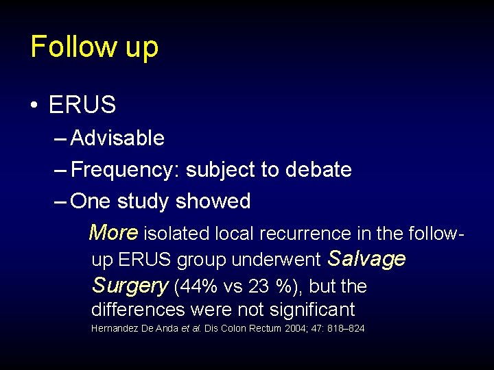 Follow up • ERUS – Advisable – Frequency: subject to debate – One study