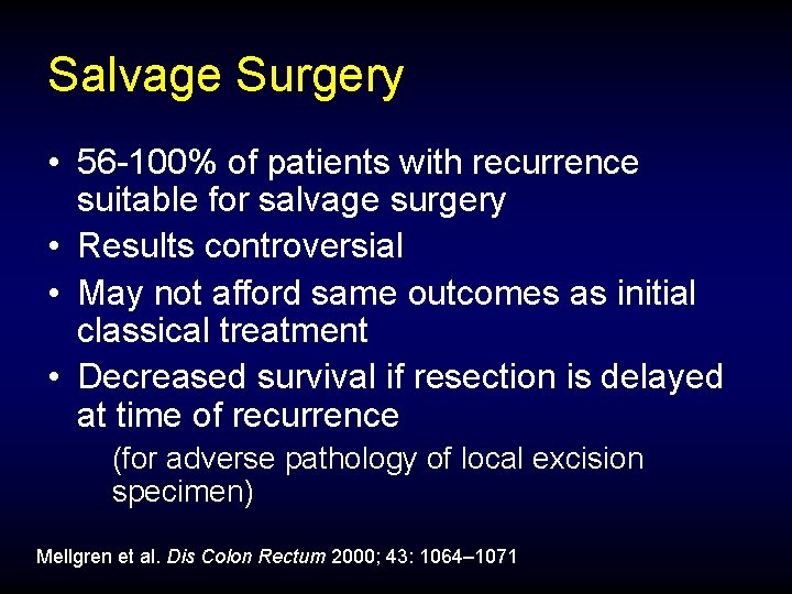 Salvage Surgery • 56 -100% of patients with recurrence suitable for salvage surgery •