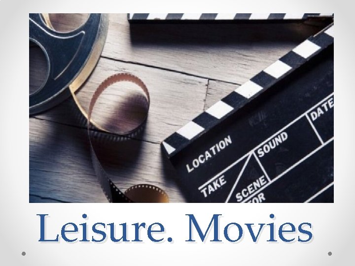 Leisure. Movies 