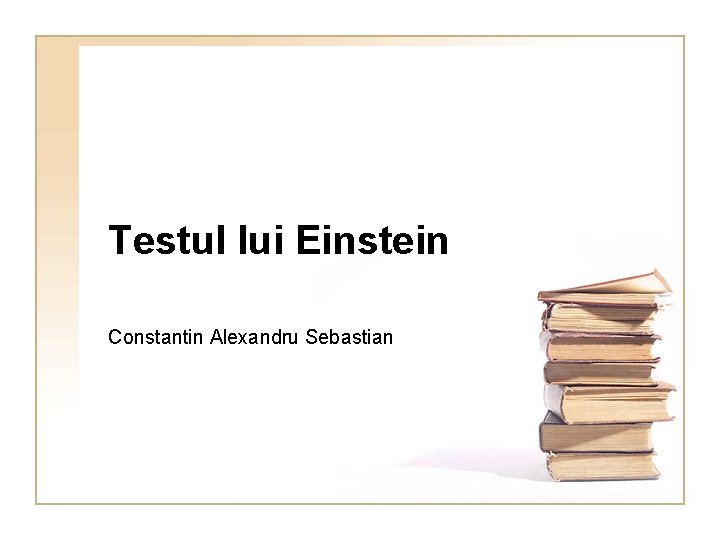 Testul lui Einstein Constantin Alexandru Sebastian 