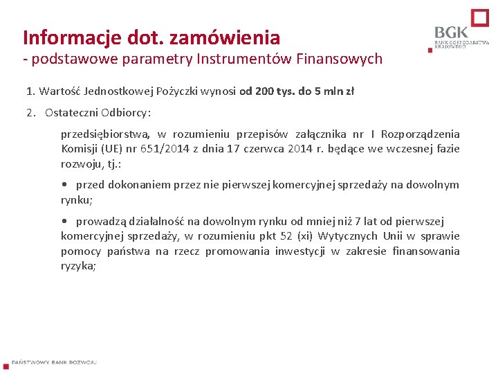 Informacje dot. zamówienia - podstawowe parametry Instrumentów Finansowych 1. Wartość Jednostkowej Pożyczki wynosi od