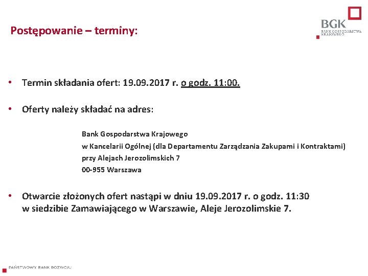 Postępowanie – terminy: • Termin składania ofert: 19. 09. 2017 r. o godz. 11: