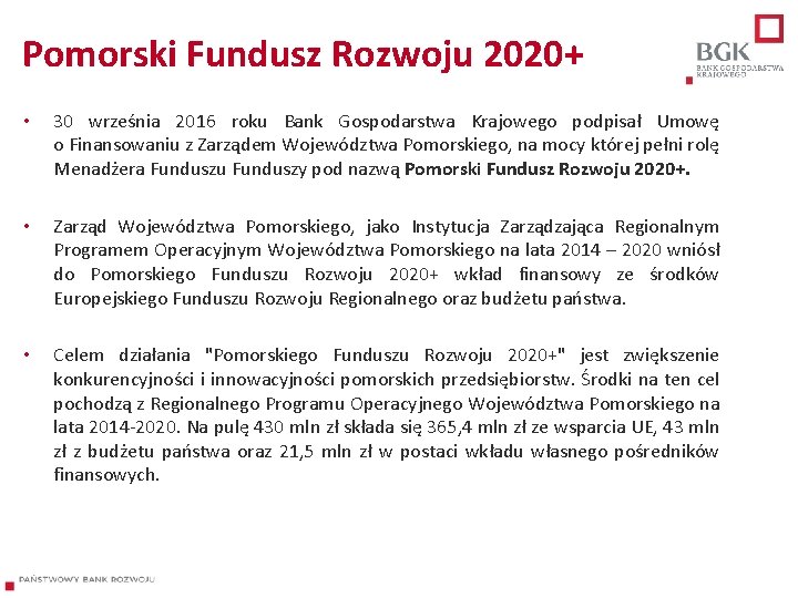 Pomorski Fundusz Rozwoju 2020+ • 30 września 2016 roku Bank Gospodarstwa Krajowego podpisał Umowę