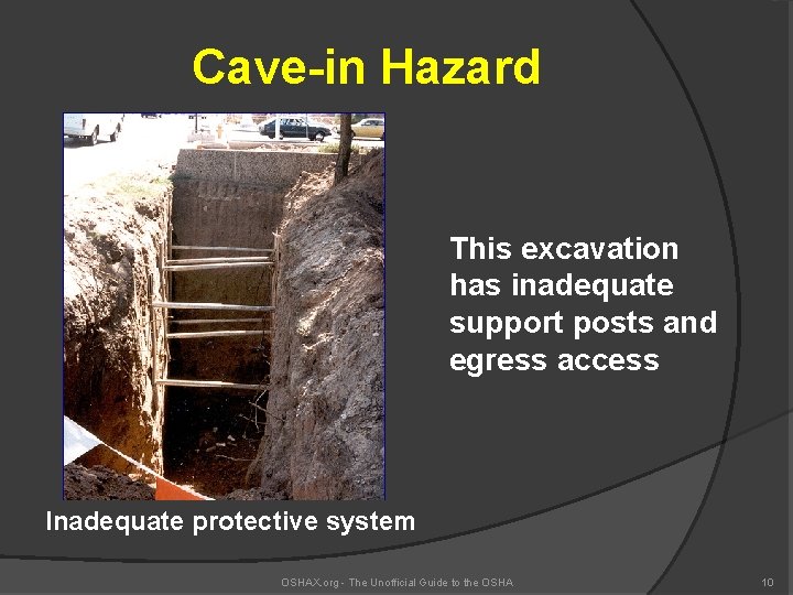 Cave-in Hazard This excavation has inadequate support posts and egress access Inadequate protective system